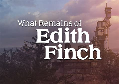 What Remains of Edith Finch: A Haunting Exploration of Family Legacy and the Power of Memory!